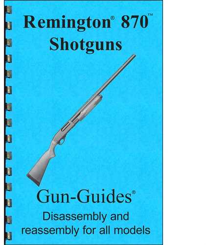 Remington 870 Assembly And DISAssembly Guide